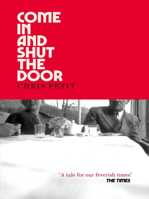 Title details for Come In and Shut the Door by Chris Petit - Wait list